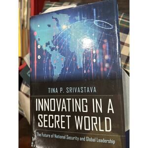 Innovating in a Secret World: The Future of National Security and Global Leaders